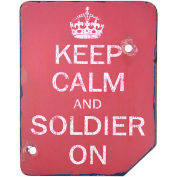 Keep Calm and Soldier On